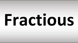 How to Pronounce Fractious [upl. by Kippie78]