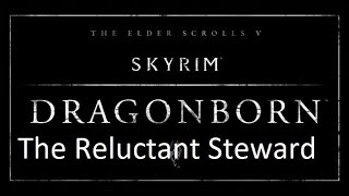 Skyrim Dragonborn  The Reluctant Steward [upl. by Sillyrama]