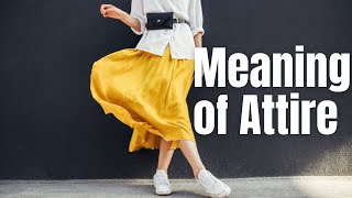 Meaning Of Attire  Definition of Attire and What Is Attire [upl. by Michigan]