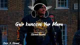 GAIR KANONI YAR MERE SLOWED X REVERB SIDHUE MOOSEWALA 🎵 SONG [upl. by Htebsil]