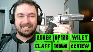 Ruger GP100 Wiley Clapp 10mm Review [upl. by Hirasuna]