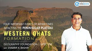 Western Ghats Formation  Aryan times impacting Peninsular Plateau  Geography for UPSC  Edukemy [upl. by Modla675]