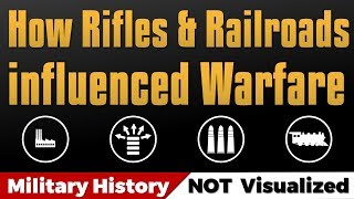 How Rifles amp Railroads influenced Warfare in the 19th Century [upl. by Ahsotan636]