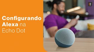 Como configurar Alexa na Echo Dot em poucos minutos saiba o passo a passo completo [upl. by Rubin]