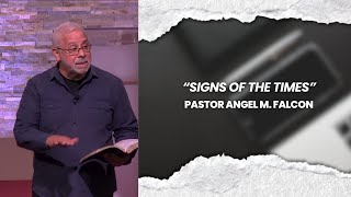 quotSigns of The Timesquot  Pastor Angel M Falcon [upl. by Falda]