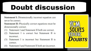 statement 1 dimensionally incorrect equation can never be correct Statement 2 physically correct eq [upl. by Llevel446]