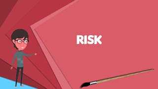 What is Risk Explain Risk Define Risk Meaning of Risk [upl. by Rudelson]