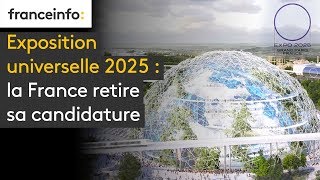 Exposition universelle 2025  la France retire sa candidature [upl. by Purcell]