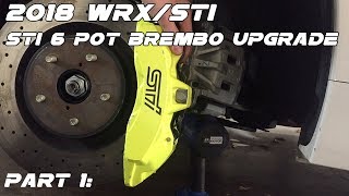 2018 WRXSTI Brembo 6 Pot Upgrade Part 1 [upl. by Samau]