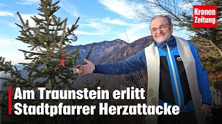 Am Traunstein erlitt Stadtpfarrer Herzattacke  kronetv NEWS [upl. by Rip]