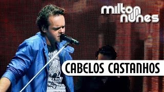 Milton Nunes  Cabelos Castanhos  DVD Entre Amigos  Clipe Oficial [upl. by Banquer]