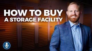 How to Buy a Storage Facility 2024 Guide  SSI Podcast Ep 241 [upl. by Ais]