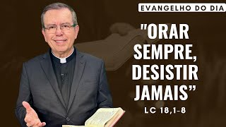 EVANGELHO DO DIA 1611 sábado ORAR SEMPRE DESISTIR JAMAIS Lc 1818 [upl. by Imailiv88]