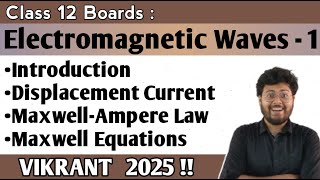 ELECTROMAGNETIC WAVES 1  Displacement Current MaxwellAmpere Law amp Maxwell Equations  VIKRANT [upl. by Malachi]