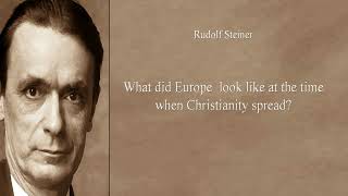 What did Europe look like at the time when Christianity spread by Rudolf Steiner [upl. by Nosmoht]