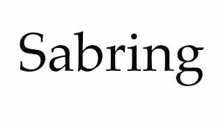 How to Pronounce Sabring [upl. by Catie736]