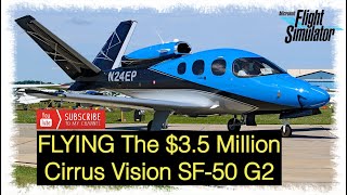 GET HIGH CIRRUS VISION SF50 G2 JET FLIGHT FULL FLIGHTMSFS 2020MAYBE ASMR [upl. by Leirbma574]