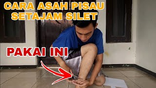 CARA MENGASAH PISAU SETAJAM SILET  ANTI GAGAL  1M VIEWS [upl. by Donohue]