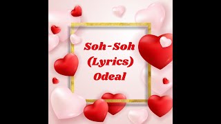 soh soh Lyrics Video  odeal [upl. by Mikiso]