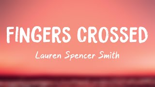 Fingers Crossed  Lauren Spencer Smith Lyrics Video 🐞 [upl. by Cousins]