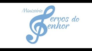 Ministério Servos do Senhor  Bendito seja Deus [upl. by Grieve]