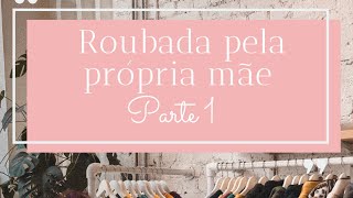 Roubada pela mãe Parte 1 [upl. by Iramohs]