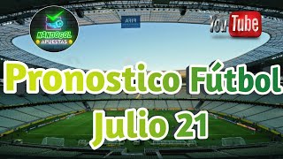 PRONOSTICOS DEPORTIVOS HOY  PRONOSTICOS DE FUTBOL GRATIS Julio 21 [upl. by Atidnan]