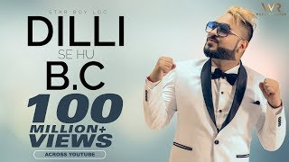 Dilli Se Hu Bc दिल्ली से Full Official Video Star Boy LOC  Jaymeet  G skillz  Bobby Parki [upl. by Eitsym]