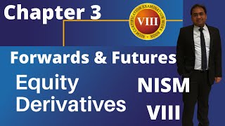 NISM Series 8 Equity Derivatives  Chapter 3 Introduction to Forwards and Futures [upl. by Aihsemot]