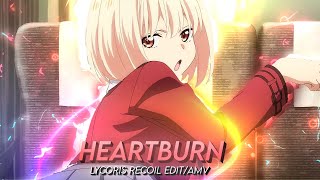 Lycoris Recoil  Chisato   Heartburn  6ft3 Remake  EditAmv [upl. by Ayaros]