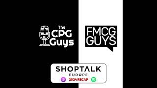 166 Shoptalk Europe 2024 Recap with The CPG Guys [upl. by Ettelegna]