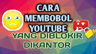 Tutorial Membobol Youtube yang di BLOKIR Admin Jaringan [upl. by Aleahcim]