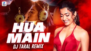 HUA MAIN Remix  DJ Taral  ANIMAL  Ranbir Kapoor  Rashmika Mandanna [upl. by Pearle]