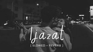 Ijazat Slowed  Reverb  Arijit Singh  Rain X Lofi  For this rainy weather  One Night Stand [upl. by Harihat231]