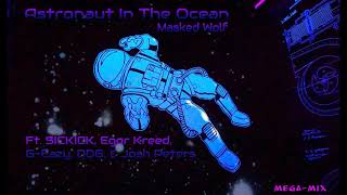 Astronaut In The Ocean  Masked Wolf MegaMix Ft SICKICK Egor Kreed GEazy DDG amp Josh Peters [upl. by Kraus323]