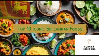 Top 10 Iconic Sri Lankan Foods  Hungry Horizons [upl. by Nawed565]