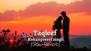 Taqleef Rohanpreet Singh SlowReverb use Headphones 🎧 [upl. by Ahtabat]