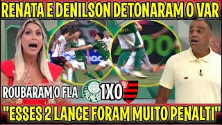 RENATA E DENILSON DETONARAM ARBITRAGEM quotABSURDO ROUBARAM 2 PENALTIS DO FLAMENGOquot PAL 1X0 FLA [upl. by Alleusnoc821]