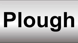 How to Pronounce Plough [upl. by Ahsia759]