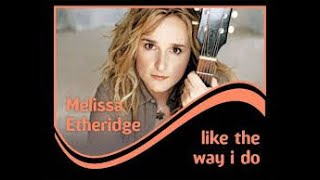 Melissa Etheridge  Like the Way I Do Special Extended Version [upl. by Hniht148]