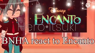 BNHA react to EncantoGachaValentine’s Day special💕no thumbnailHero•Itsukienjoy 💕✨ [upl. by Oker]