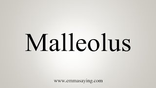 How To Say Malleolus [upl. by Penrod]