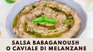 Salsa Babaganoush o caviale di melanzane come prepararlo a casa [upl. by Hcirteid]