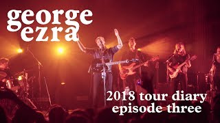 George Ezra  2018 Tour Diary Episode 3 [upl. by Targett762]