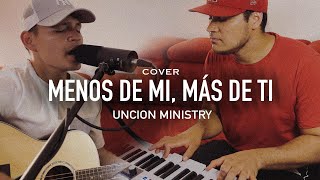 MENOS DE MI MAS DE TI  LIVE SESSION COVER UNCION MINISTRY [upl. by Lovato]