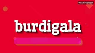 BURDIGALA  HOW TO PRONOUNCE IT [upl. by Aneras434]