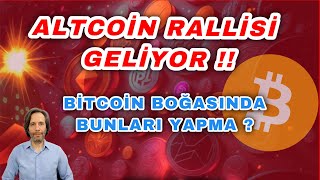 DİKKAT ALTCOİN RALLİSİ GELİYOR  BITCOIN BOĞASINDA BUNLARI YAPMA [upl. by Anaujait]