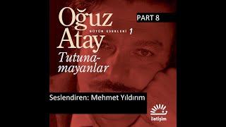 Oğuz Atay Tutunamayanlar Sesli Kitap Part 8 Mehmet Yıldırım [upl. by Anahsat316]