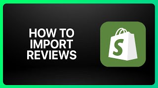 How To Import Reviews To Shopify Store Tutorial [upl. by Iatnohs296]