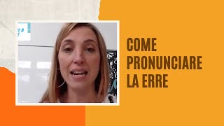 COME PRONUNCIARE LA ERRE PRIMA PARTE [upl. by Llenoil42]